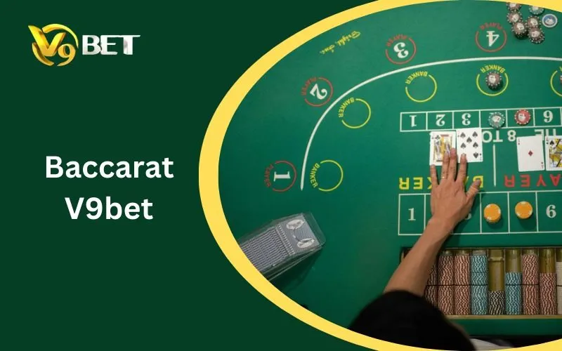 Baccarat V9BET | Luật Chơi, Banker, Player & Tie