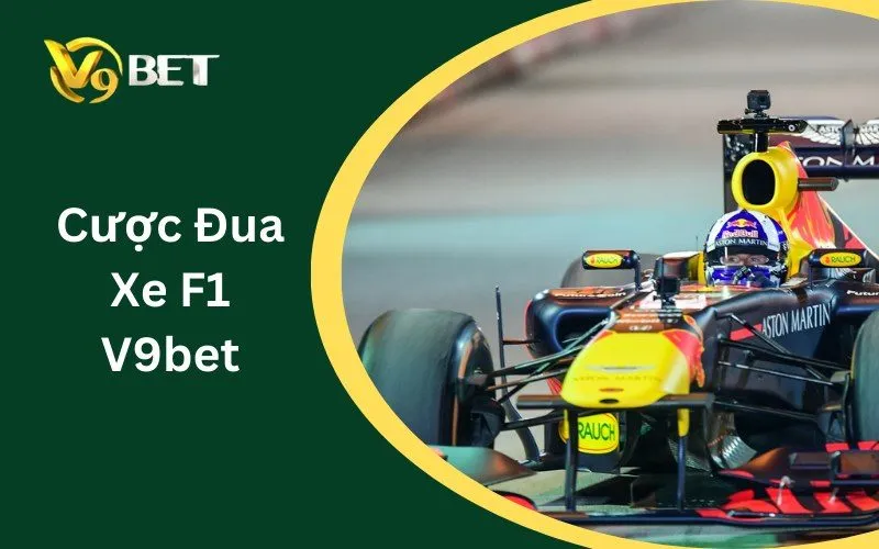 Cược Đua Xe F1 V9BET | Cách Đọc Kèo, Podium & Fastest Lap Cược Đua Xe F1 V9BET | Cách Đọc Kèo, Podium & Fastest Lap