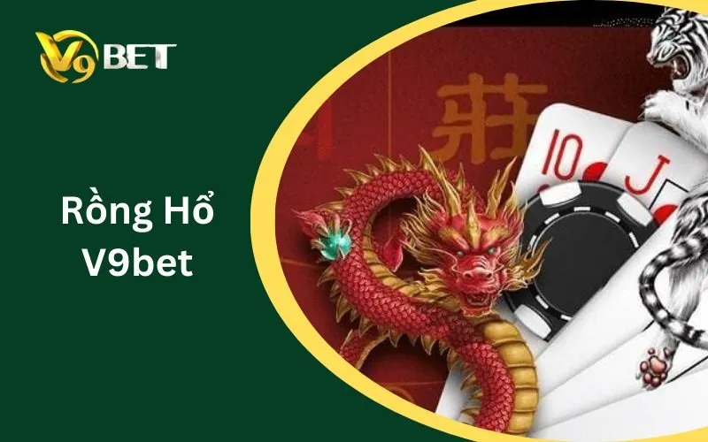 Rồng Hổ V9BET | Luật Chơi, Cửa Dragon, Tiger & Tie