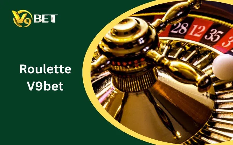 Roulette V9BET | Luật Chơi, Cách Cược & Bảng Payout