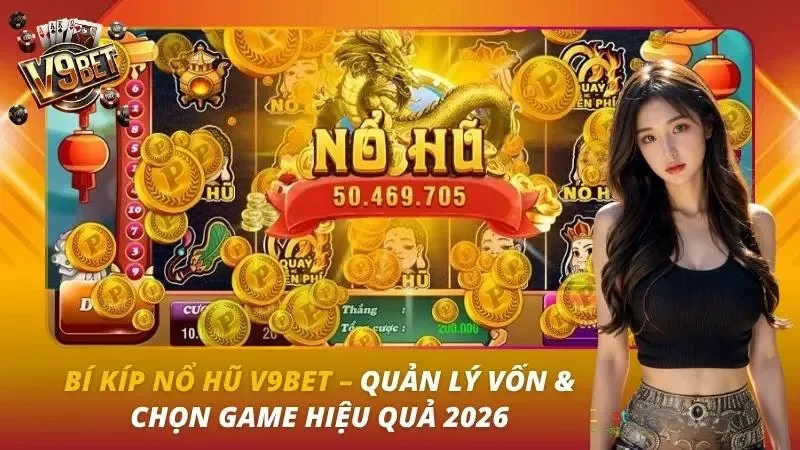 Bí Kíp Nổ Hũ V9BET | RTP, Volatility & Quản Lý Vốn Bí Kíp Nổ Hũ V9BET | RTP, Volatility & Quản Lý Vốn